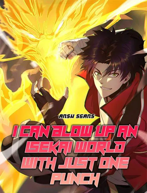 I CAN BLOW UP AN ISEKAI WORLD WITH JUST ONE PUNCH [ALL CHAPTERS] THUMBNAIL